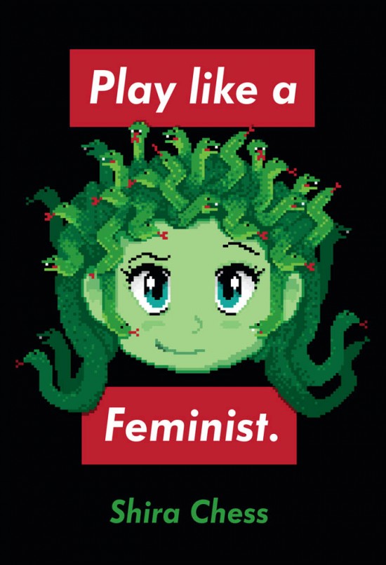 Play like a Feminist. by Shira Chess
