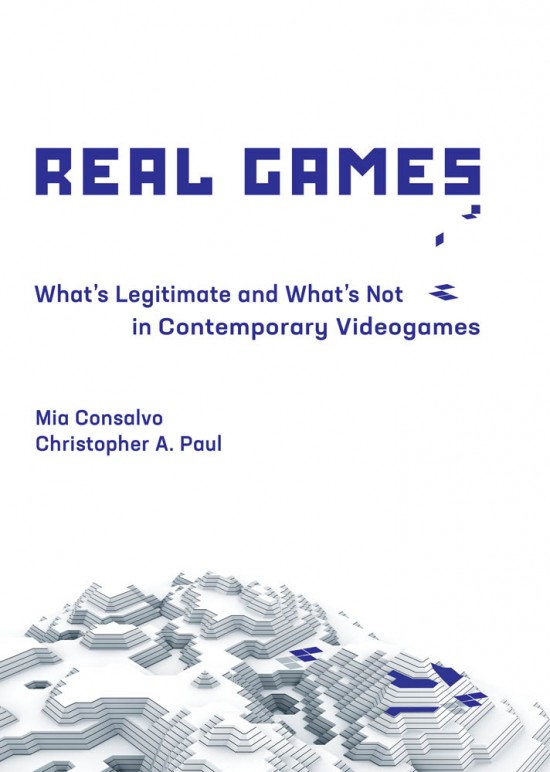Real Games by Mia Consalvo and Paul Sharp