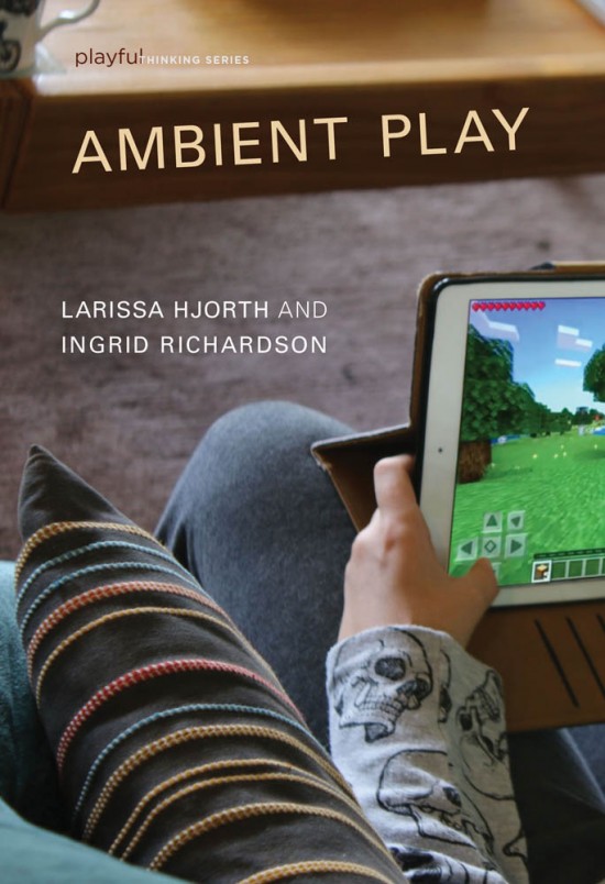 Ambient Play by Larissa Hjorth and Ingrid Richardson